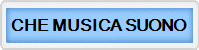 CHE MUSICA SUONO